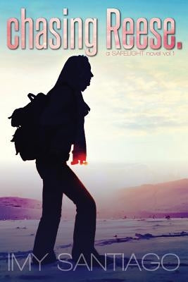 chasing Reese.: a SAFELIGHT novel vol.1 by Santiago, Imy