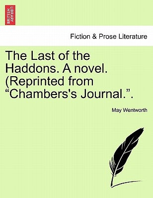 The Last of the Haddons. a Novel. (Reprinted from Chambers's Journal.. by Wentworth, May