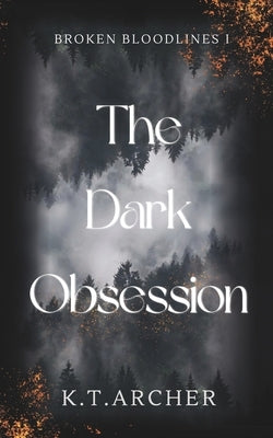 The Dark Obsession by Archer, K. T.