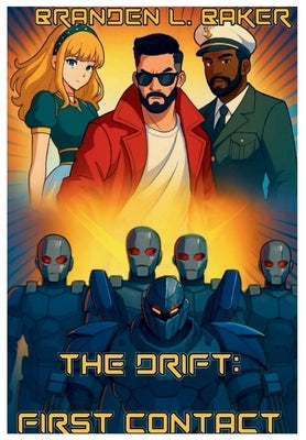 The Drift: First Contact by Baker, Branden L.
