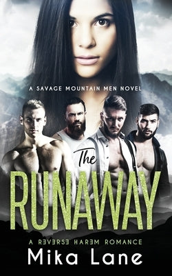 The Runaway: A Contemporary Reverse Harem Romance (Savage Mountain Men) by Lane, Mika