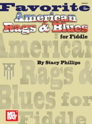Mel Bay Presents Favorite American Rags & Blues for Fiddle by Phillips, Stacy