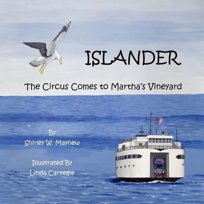 Islander: The Circus Comes to Martha's Vineyard by Carnegie, Linda