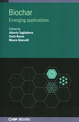 Biochar: Emerging applications by Tagliaferro, Alberto