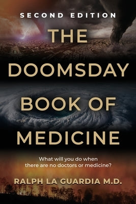 The Doomsday Book of Medicine: What Will You Do When There Are No Doctors or Medicine? by La Guardia, Ralph