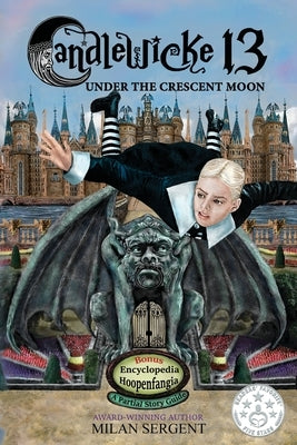 Candlewicke 13: Under the Crescent Moon: Book Three of the Candlewicke 13 Series by Sergent, Milan