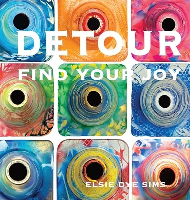 Detour: Find Your Joy by Sims, Elsie Dye