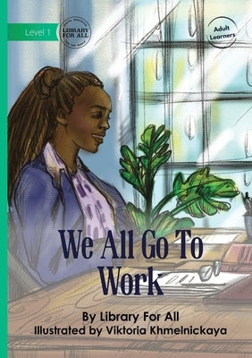 We All Go to Work by Library for All