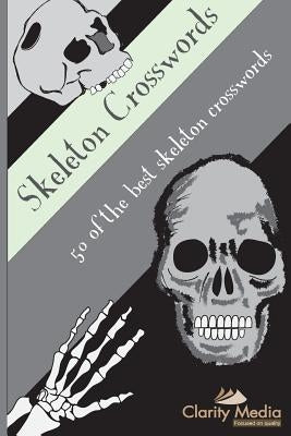 Skeleton Crosswords: 50 of the best skeleton crosswords by Media, Clarity