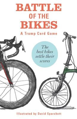 Battle of the Bikes: A Trump Card Game by Sparshott, David