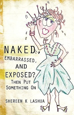 Naked, Embarrassed, and Exposed? by Lashua, Shereen K.