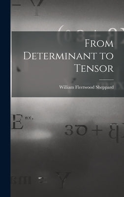 From Determinant to Tensor by Sheppard, William Fleetwood