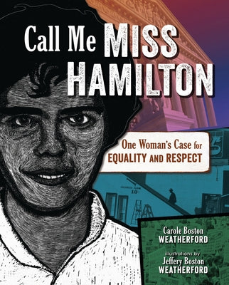 Call Me Miss Hamilton: One Woman's Case for Equality and Respect by Weatherford, Carole Boston