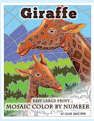 Giraffe Large Print Mosaic Color By Number: Coloring Book for Adults For Stress Relief and Relaxation by Color Questopia
