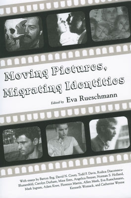 Moving Pictures, Migrating Identities by Rueschmann, Eva