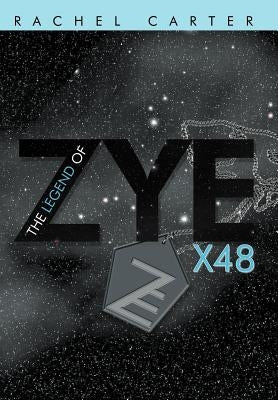 The Legend of Zye: X48 by Carter, Rachel