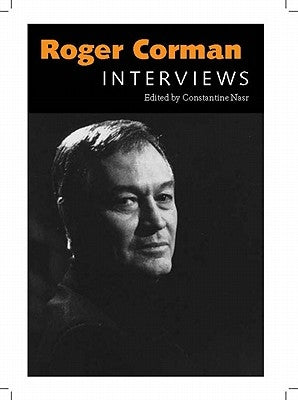 Roger Corman: Interviews by Nasr, Constantine