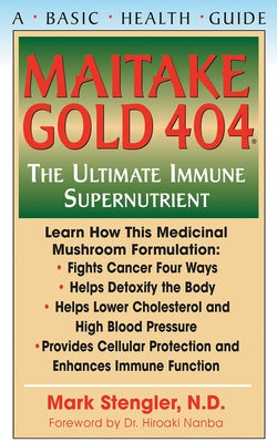Maitake Gold 404: The Ultimate Immune Supplement by Stengler, Mark