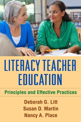 Literacy Teacher Education: Principles and Effective Practices by Litt, Deborah G.