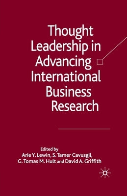 Thought Leadership in Advancing International Business Research by Lewin, Arie Y.