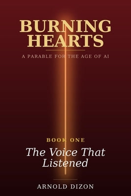 Burning Hearts: The Voice That Listened by Dizon, Arnold