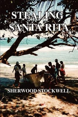 Stealing Santa Rita by Stockwell, Sherwood