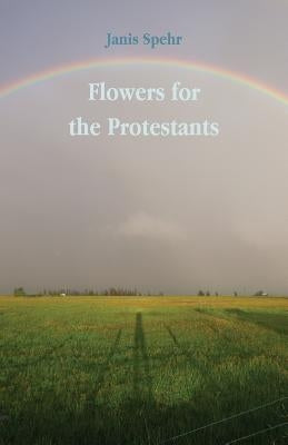 Flowers for the Protestants by Spehr, Janis