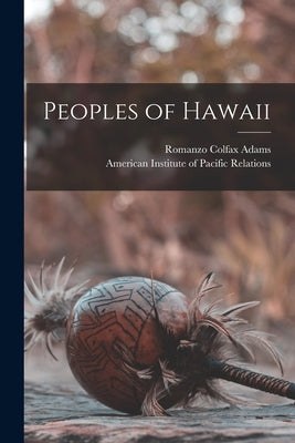 Peoples of Hawaii by Adams, Romanzo Colfax 1868-1942