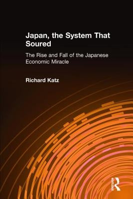 Japan, the System That Soured by Katz, Richard