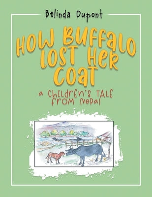 How Buffalo Lost Her Coat: A Children's Tale from Nepal by Price, Belinda