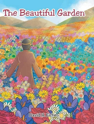 The Beautiful Garden by Eichen, David H.