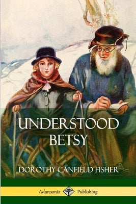 Understood Betsy by Fisher, Dorothy Canfield
