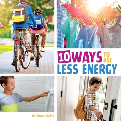 10 Ways to Use Less Energy by Amstutz, Lisa