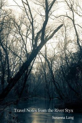 Travel Notes from the River Styx by Lang, Susanna