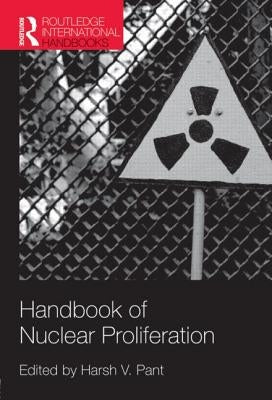 Handbook of Nuclear Proliferation by Pant, Harsh V.