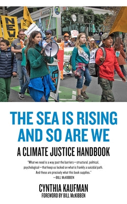 The Sea Is Rising and So Are We: A Climate Justice Handbook by Kaufman, Cynthia