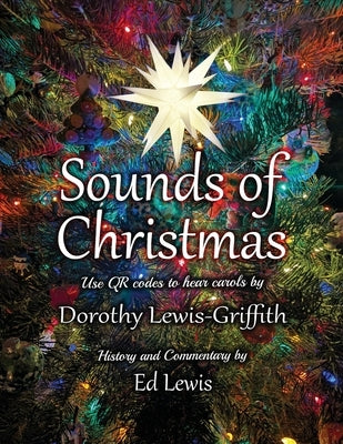 The Sounds of Christmas: Carols, Scriptures, and History by Lewis, Ed