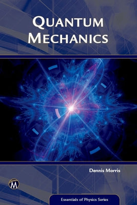 Quantum Mechanics: An Introduction by Morris, Dennis