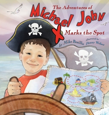 The Adventures of Michael John: X Marks the Spot by Bezilla, Mike
