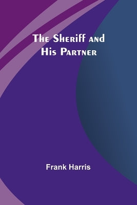 The Sheriff and His Partner by Harris, Frank