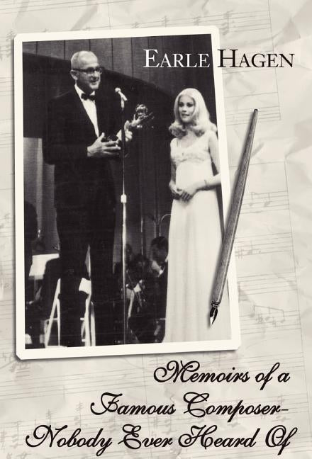 Memoirs of a Famous Composer-Nobody Ever Heard Of by Hagen, Earle H.