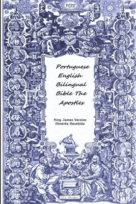Portuguese English Bilingual Bible The Apostles by Almeida Recebida, King James Version