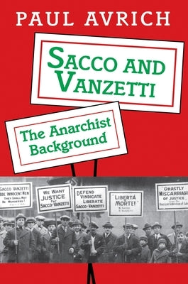 Sacco and Vanzetti: The Anarchist Background by Avrich, Paul