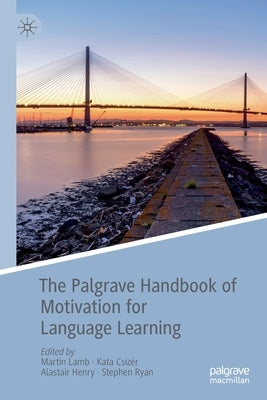 The Palgrave Handbook of Motivation for Language Learning by Lamb, Martin
