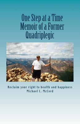 One Step at a Time: Memoir of a Former Quadriplegic by McCord, Michael L.