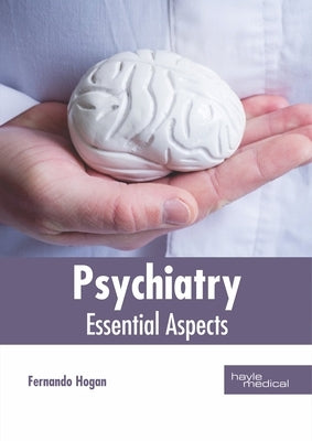 Psychiatry: Essential Aspects by Hogan, Fernando