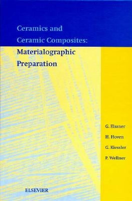 Ceramics and Ceramic Composites: Materialographic Preparation by Elssner, G.