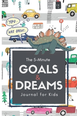 The 5-Minute Goals & Dreams Journal for Kids: A Guided Writing and Drawing Journal to Help Introduce Goal Setting, Kindness, Gratitude, and Emotions. by Inspired Press, Lark And Field