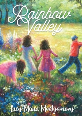 Rainbow Valley: the seventh book in the chronology of the Anne of Green Gables series by Lucy Maud Montgomery. In this book Anne Shirley is married wi by Montgomery, Lucy Maud