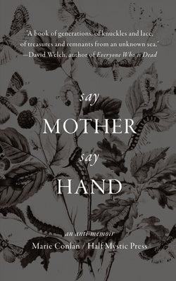 Say Mother Say Hand: An Anti-Memoir by Conlan, Marie
